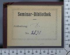 - (Rabbinerseminar zu Berlin), Etikett: Exlibris; 'Seminar-Bibliothek
Abtheilung. D.
No. 2030'. 