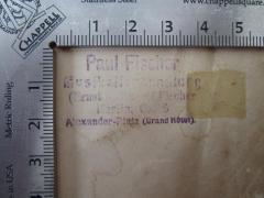 - (Musikalienhandlung Paul Fischer (Berlin)), Stempel: Buchhändler, Name, Ortsangabe; 'Paul Fischer
Musikalienhandlung
(Ernst u. Rudolf Fischer)
Berlin, C. 25
Alexander-Platz (Grand Hotel)'.  (Prototyp)