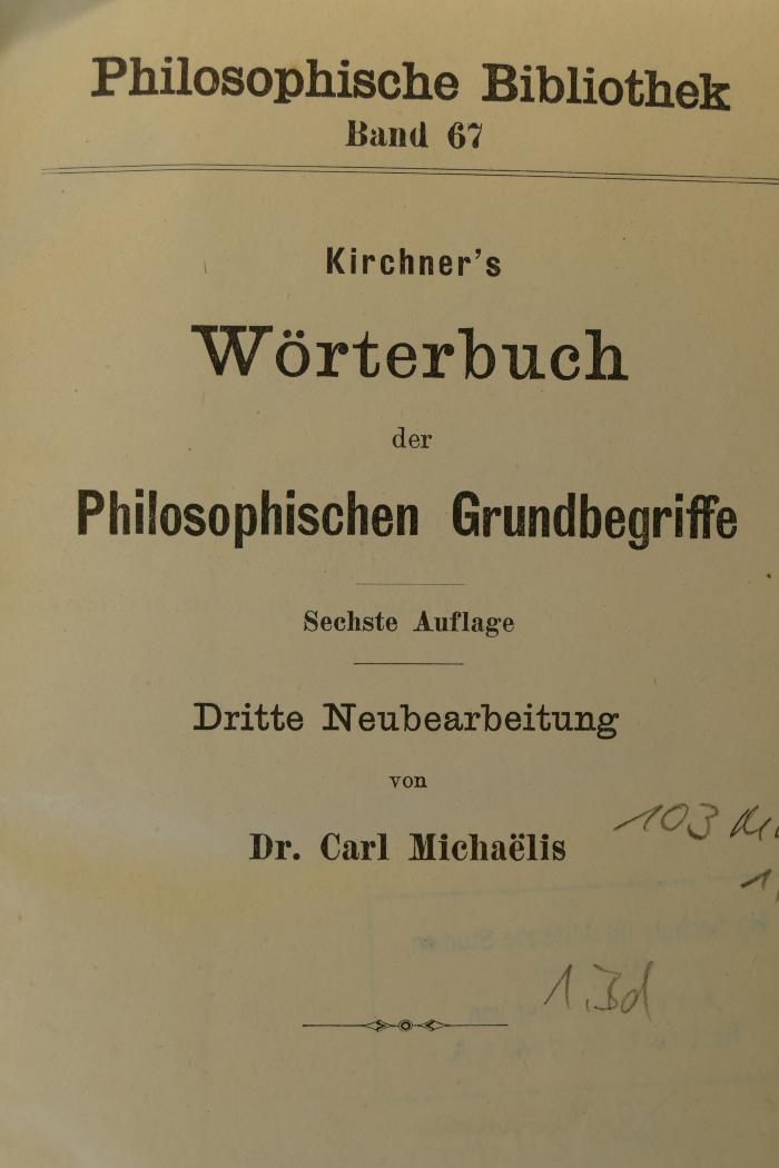 103 MICH 1,2 : Kirchner's Wörterbuch der Philosophischen Grundbegriffe (1911)