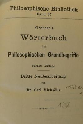 103 MICH 1,2 : Kirchner's Wörterbuch der Philosophischen Grundbegriffe (1911)