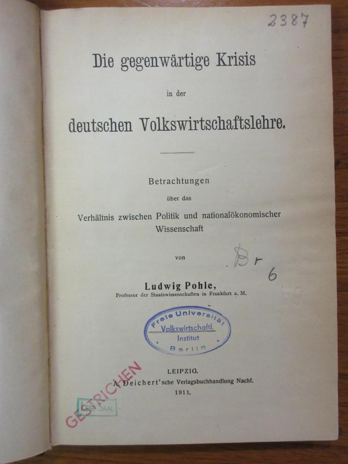 Br 6 : Die gegenwärtige Krisis in der deutschen Volkswirtschaft. Betrachtungen über das Verhältnis zwischen Politik und nationalökonomischer Wissenschaft (1911)