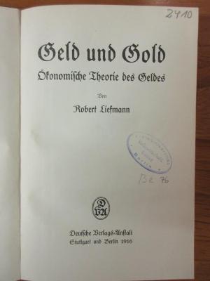 6 D 277&lt; b &gt; : Geld und Gold : Ökonomische Theorie des Geldes (1916)
