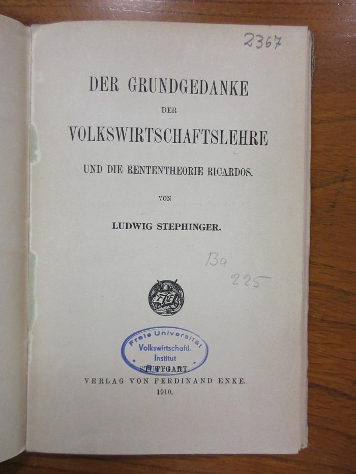 Ba 225 : Der Grundgedanke der Volkswirtschaftslehre und die Rententheorie Ricardos. (1910)