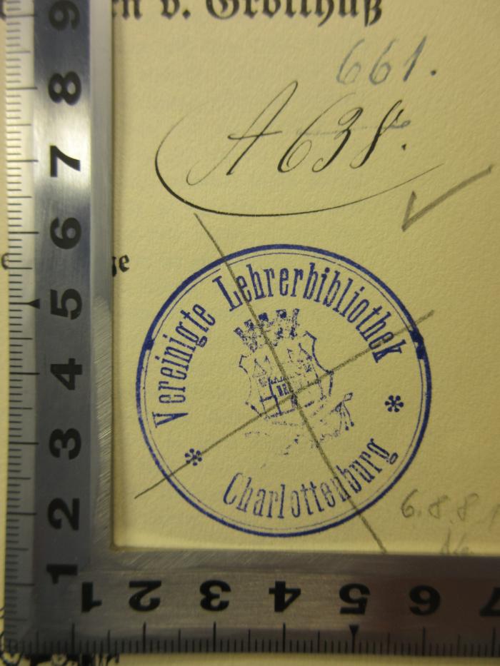 -, Stempel: Berufsangabe/Titel/Branche; '661
A638
Vereinigte Lehrerbibliothek
Charlottenburg'