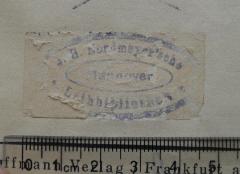 - (Nordmeyer'sche Leihbibliothek (Hannover)), Stempel: Name, Ortsangabe; 'J. H. Nordmeyer'sche Leihbibliothek / Hannover'. 