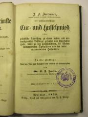 38/86/35509(3) : J. F. Berenner weiland königlich preussischer Aterlleriehauptmann, der wohlunterrichtete  Kur- und Hofschmied
oder Gründliche Anweisung zu einem natur- und vernunftgemäßen Beschlage gesunder und fehlerhafter Hufe, sowie zu den gewöhnlichen, bei Pferden vorkommenden Operationen und den dabei anzuwendenden Heilmitteln (1854)
