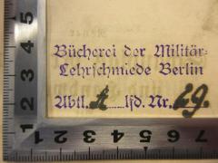 - (Königliche preussische Militär-Lehrschmiede ), Stempel: Berufsangabe/Titel/Branche; 'Bücherei der Militär-Lehrschmiede Berlin
Abtl. A Ifd. Nr. 29.'. 