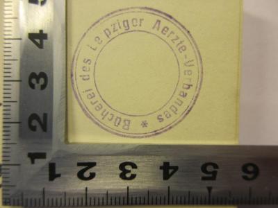 - (Leipziger Ärzte-Verband), Stempel: Berufsangabe/Titel/Branche; 'Bücherei des Leipziger Ärzte-Verbandes'. 
