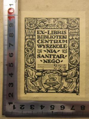 - (Biblioteka centrum wyszkolenia sanitarnego), Etikett: Exlibris; 'Ex-Libris
Biblioteki
Centrum
Wyszkolenia
Sanitarnego'.  (Prototyp)