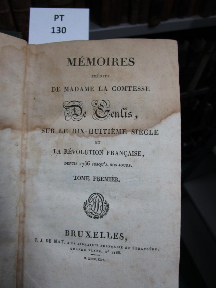A 3/307 : Mémoires inédits de Madame la Comtesse de Genlis, sur le dix-huitième siècle et la révolution française, depuis 1756 jusqu'a nos jours (1825)