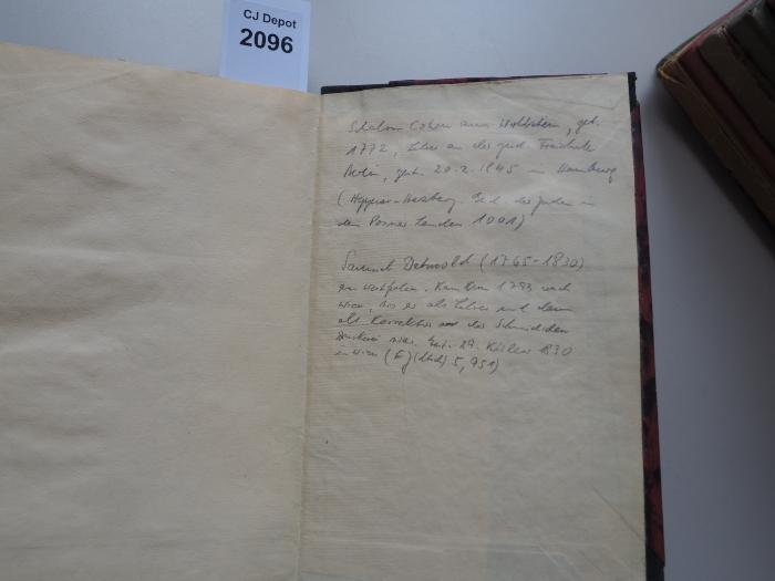 -, Von Hand: Notiz, Ortsangabe, Name; 'Schalom Cohen aus Wollstein, geb. 1772, Lehrer an der jüd. Freischule Berlin, gest. 20.2.1845 in Hamburg (Heppner-Herzberg, Gesch. der Juden in den Posner Landen 1001)
Samuel Detmold (1765-1830) aus Westfalen. Kam um 1793 nach Wien, wo er als Lehrer und dann als Korrekteur in der Schmidschen Druckerei war. Get. 29. Kislew 180 in Wien (EJ (dtsch) 5, 951)'