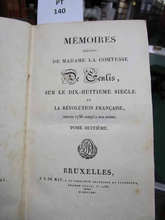;A ;3 ;307-8: Mémoires inédits de Madame la Comtesse de Genlis, sur le dix-huitième siècle et la révolution française, depuis 1756 jusqu'a nos jours (1825)