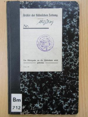 Bm 712 : Die Sozialdemokratie eine republikanische Partei (1910);- (Archiv der Kölnischen Zeitung;Bibliothek der Kölnischen Zeitung), Etikett; 'Archiv der KölnischenZeitung.
Nr. 1913G [...] HG
Um Rückgabe an die Bibliothek wird gebeten.
Form. 381.'. 