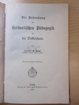 PB 0560 DA/14 d/2 (ausges.) : Die Bedeutung der herbartischen Pädagogik für die Volksschule  (1908)