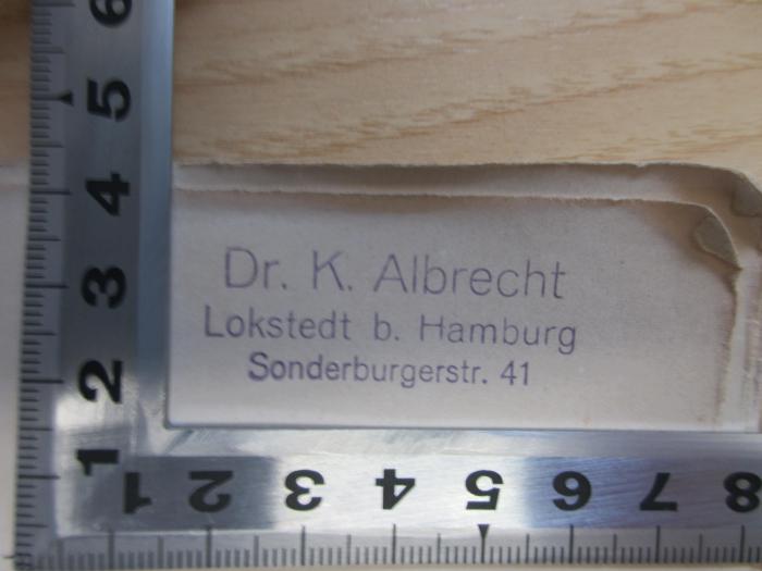 PB 0579 AZ/4 b/2 (ausges.) : Sozialidealismus ; neue Richtlinien sozialer Erziehung (1922);-, Stempel: Name, Ortsangabe; 'Dr. K. Albrecht
Lokstedt b. Hamburg
Sonderburgerstr. 41'