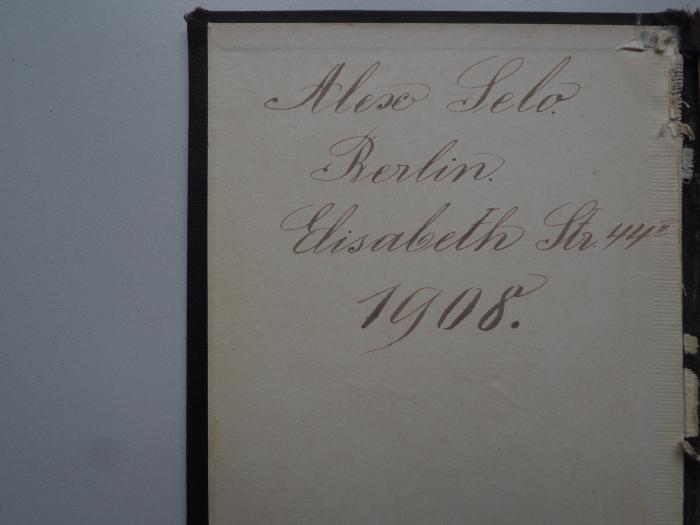 - (Selo, Alexander), Von Hand: Autogramm, Name, Ortsangabe, Datum; 'Alex Selo. Berlin. Elisabeth Str. 44" 1908'. 