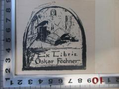- (Fechner, Oskar), Etikett: Exlibris, Abbildung, Name; 'Ex Libris.
Oskar Fechner.
'.  (Prototyp)