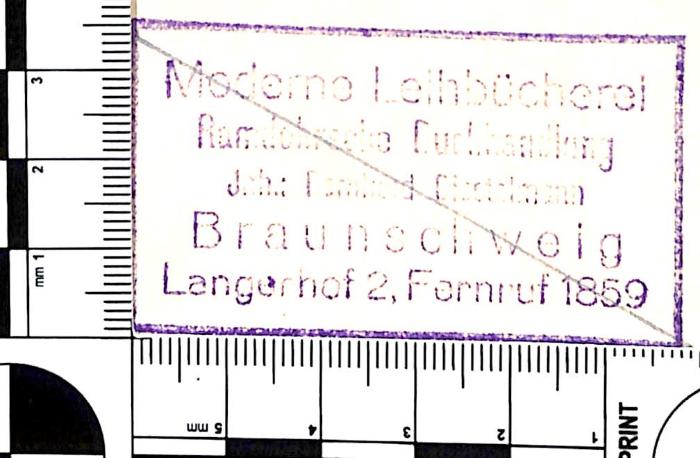 - (Ramdohr'sche Buchhandlung (Braunschweig);Diestelmann, Bernhard), Stempel: Name, Buchhändler, Ortsangabe; 'Moderne Leihbücherei / Ramdohrsche Buchhandlung / Inh.: Bernhard Diestelmann /  Braunschweig / Langerhof 2, Fernruf 1859'. 