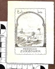 - (Zloczower, Friedrich), Etikett: Exlibris; 'Exlibris Friedrich Zloczower'.  (Prototyp)