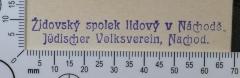 - (Jüdischer Volksverein, Nachod;Sicher, Gustav), Stempel: Exlibris, Name; 'Židovský spolek lidový v Náchodě.
Jüdischer Volksverein, Nachod.'.  (Prototyp)