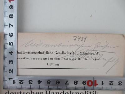 98/2021/41054 : Die Gegenwartsaufgaben deutscher Handelspolitik und der Deutsche Zollverein (1934);- (Wiedenfeld, Kurt), Von Hand: Widmung; 'Mit [...] Grüßen Wiedenfeld'. 