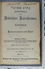 296.079.99 WESS : נתיב אמונה
Biblischer Katechismus : ein Leitfaden beim Religionsunterricht der israel. Jugend  (1876)