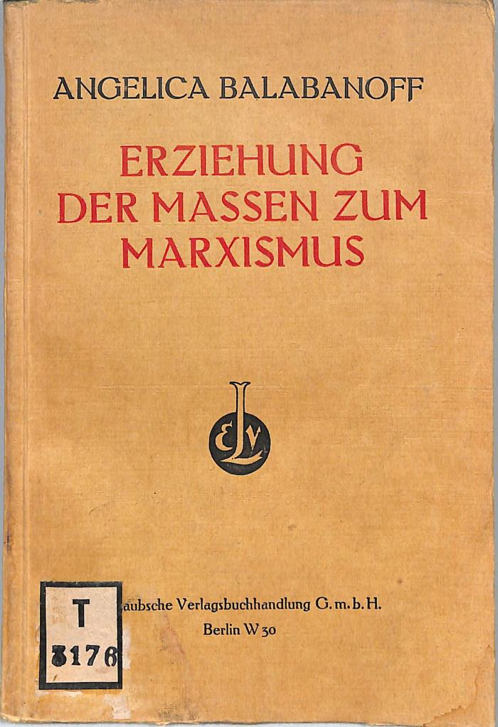 T 3176 : Erziehung der Massen zum Marxismus. Psychologisch-pädagogische Betrachtungen (1927)