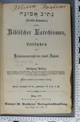 296.079.99 WESS : נתיב אמונה
Biblischer Katechismus : ein Leitfaden beim Religionsunterricht der israel. Jugend  (1876)