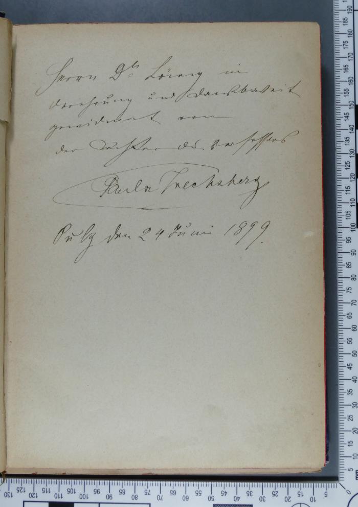 - (Wechsberg, Paula;Löwy), Von Hand: Widmung; 'Herrn Dr. Löwy in 
Verehrung und Dankbarkeit
gewidmet von
der Tochter des Verfassers
Paula Wechsberg
Sulz den 24 Juni 1899.'. 