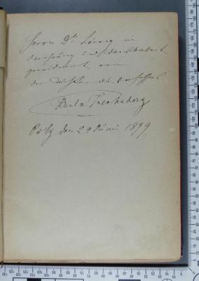 - (Wechsberg, Paula;Löwy), Von Hand: Widmung; 'Herrn Dr. Löwy in 
Verehrung und Dankbarkeit
gewidmet von
der Tochter des Verfassers
Paula Wechsberg
Sulz den 24 Juni 1899.'. 