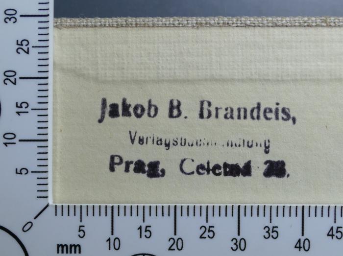 - (Brandeis, Jakob B. Buchhandlung Prag), Stempel: Buchhändler; 'Jakob B. Brandeis
Verlagsbuchhandlung
Prag, Celetná 33'.  (Prototyp)