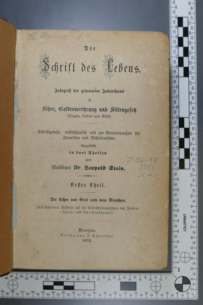 296.12 STEI 1,1 : Die Schrift des Lebens. 1, Die Lehre von Gott und vom Menschen : (mit besonderer Rücksicht auf die Unterscheidungslehren des Judenthums und Christenthums) (1872)