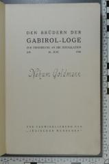 - (Gabirol-Loge, Berlin;Goldmann, Nahum), Papier: Widmung; 'Den Brüdern der Gabirol-Loge
zur Erinnerung an die Installation am 30. Juni 1930
Nahum Goldmann
Zur Verwirklichung des "Jüdischen Menschen"'. 