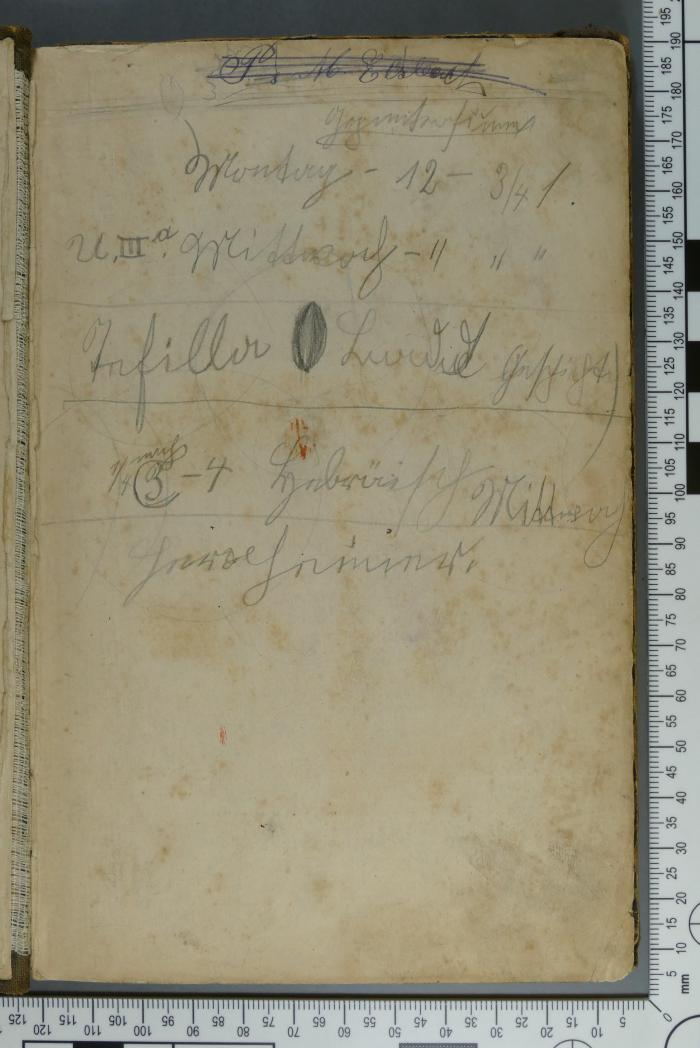 -, Von Hand: Notiz; 'Ps. 16 E[...] [durchgestrichen]
Ge[...]
Montag -               12-3/4 1.
U. III a Mittwoch - " " "
Tefilla L[...] Geschichte
1/4 nach 3 - 4 Hebräisch Mittwoch
Herxheimer.'