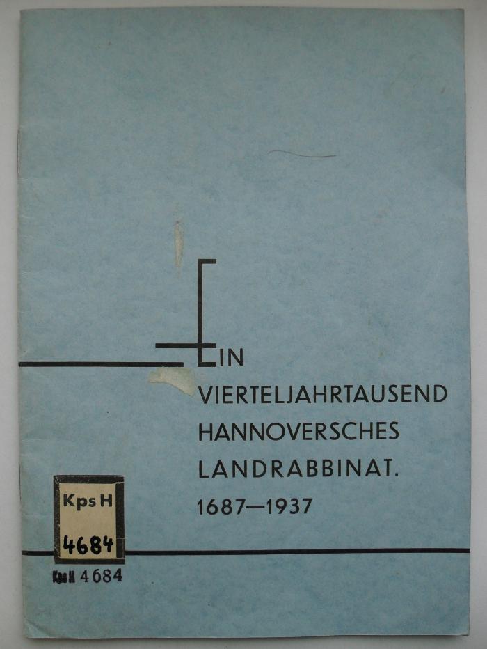 Kps H 4684 : Ein Vierteljahrtausend Hannoversches Landrabbinat 1687-1937. Zur 250jährigen Wiederkehr seiner Begründung (1937)