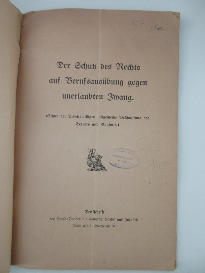 94/2021/46016 : Der Schutz des Rechts auf Berufsausübung gegen unerlaubten Zwang. (Schutz der Arbeitswilligen, allgemeine Bekämpfung des Terrors und Boykotts.) : Denkschrift des Hansa-Bundes für Gewerbe, Handel und Industrie (1912)