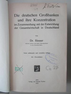 7 D 16&lt;4a&gt; : Die deutschen Großbanken und ihre Konzentration im Zusammenhang mit der Entwicklung der Gesamtwirtschaft in Duetschland (1912)