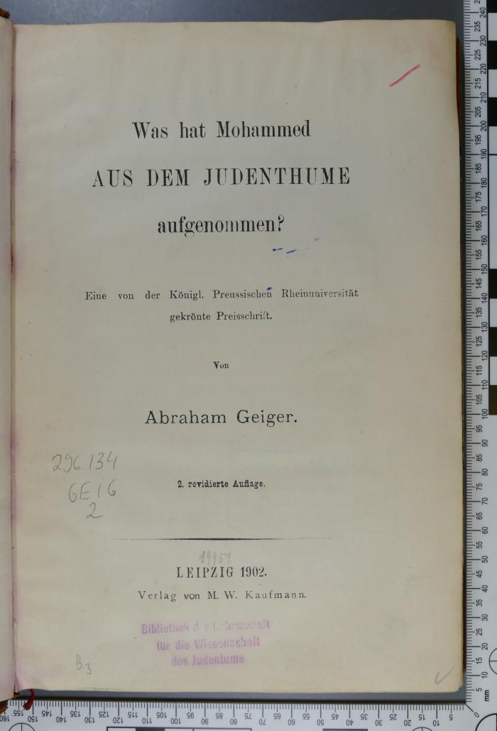 296.134 GEIG 2;Bc 74 [?] a ; ;: Was hat Mohammed aus dem Judenthume aufgenommen? : eine von der Königl. Preussischen Rheinuniversität gekrönte Preisschrift  (1902)
