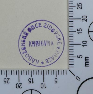 - (Židovská Náboženská Obec v Praze), Stempel: Exlibris, Name; 'Knihovna Náboženské Obce Židovské v Praze'.  (Prototyp)