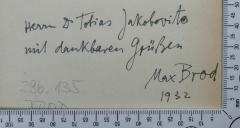 - (Brod, Max;Jakobovits, Tobias), Von Hand: Widmung; 'Herrn Dr. Tobias Jakobovits mit dankbaren Grüßen 
Max Brod 
1932'. 