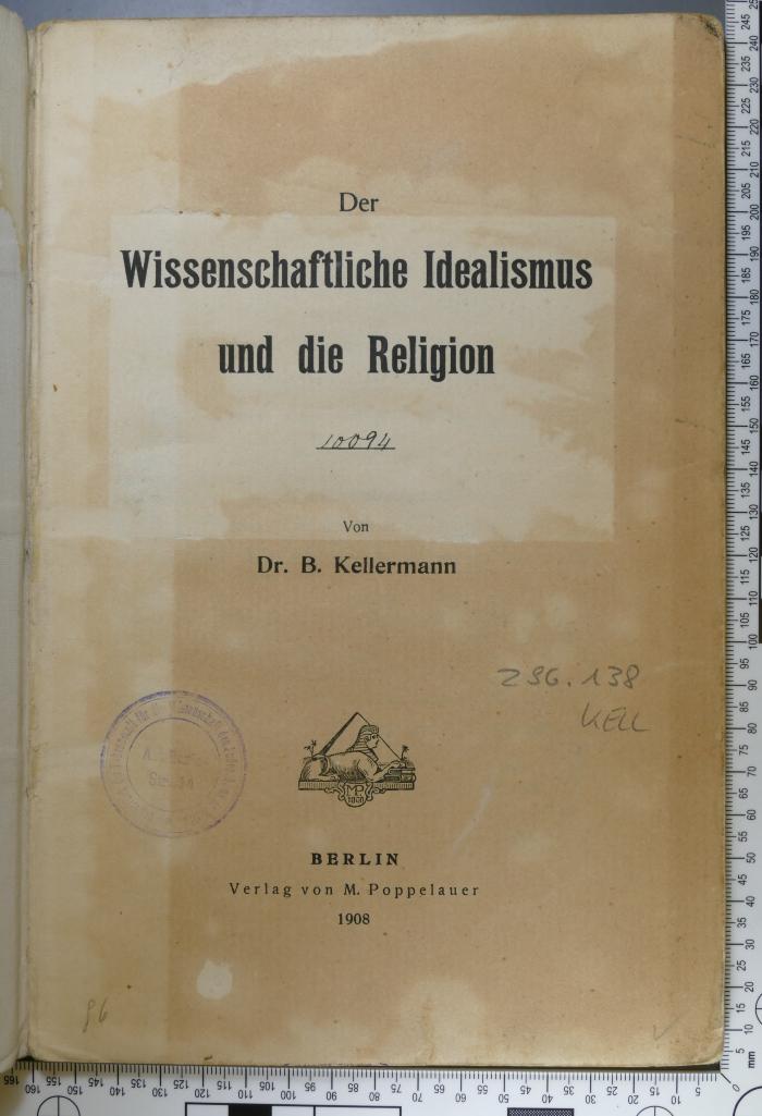 296.138 KELL;Pk 36;Pk 192 ;; ;;: Der Wissenschaftliche Idealismus und die Religion (1908)