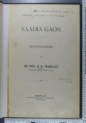 296.172 TAUB : Saadia Gaon : Monographie; [gewidmet der altehrwürdigen Israelitengemeinde Bisenz von ihrem SeelsorgerRabbiner Dr. S. A. Taubeles] (1888)