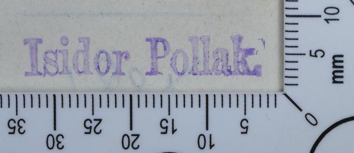 - (Pollak, Isidor), Stempel: Exlibris; 'Isidor Pollak'.  (Prototyp)