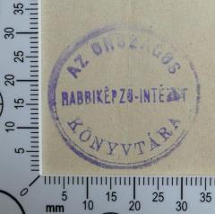 - (Landesrabbinerschule Franz Joseph in Budapest, Bibliothek), Stempel: Exlibris, Name; 'AZ Országos Rabbiképző Intézet
Könyvtára'.  (Prototyp)