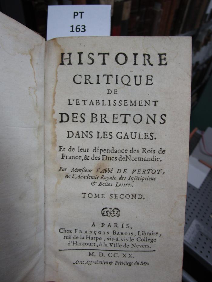 XIII i 3 9446 ✔: Histoire Critique De L'Etablissement Des Bretons Dans Les Gaules, et de leur dépendance des Rois de France, &amp; des Ducs de Normandie. (1720)