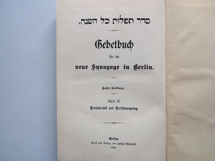 .סדר תפלות כל השנה
Gebetbuch für die neue Synagoge in Berlin. Theil II. Neujahrsfest und Versöhnungstag. (1904)