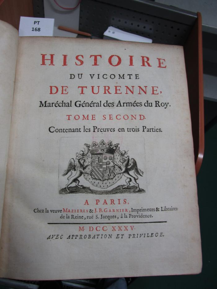  Histoire du vicomte de Turenne, maréchal-général des armées du roy ; Contenant les preuves en trois parties (1735)