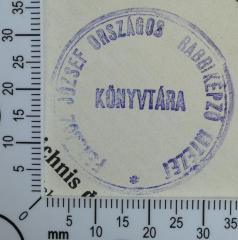 - (Landesrabbinerschule Franz Joseph in Budapest, Bibliothek), Stempel: Exlibris, Name; 'Ferencz József Országos Rabbiképző Intézet
Könyvtára'.  (Prototyp)