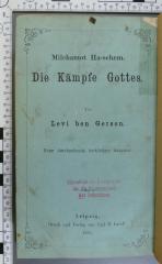 296.177 KAEM : Die Kämpfe Gottes : religionsphilosophische u. kosmische Fragen, in sechs Büchern abgehandelt 
רלב"ג / ספר מלחמות השם  (1866)