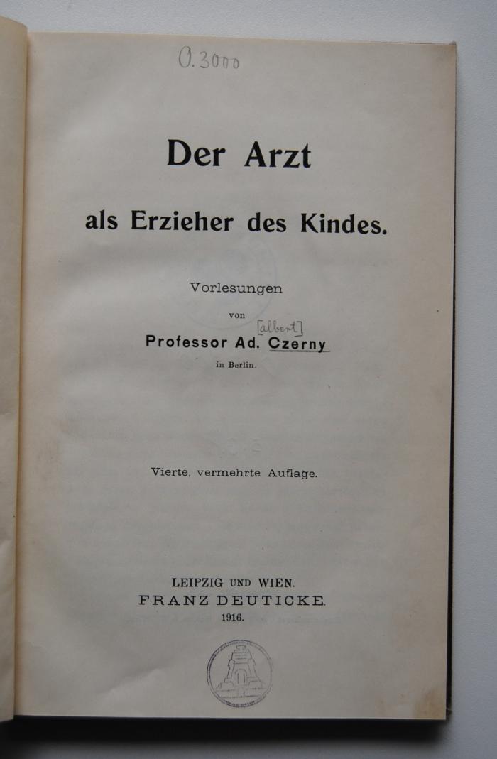 O 3000 : Arzt als Erzieher des Kindes. Vorlesungen. (1916)